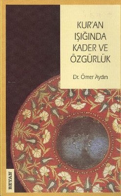 Kur'an Işığında Kader ve Özgürlük