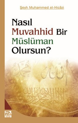 Nasıl Muvahhid Bir Müslüman Olursun