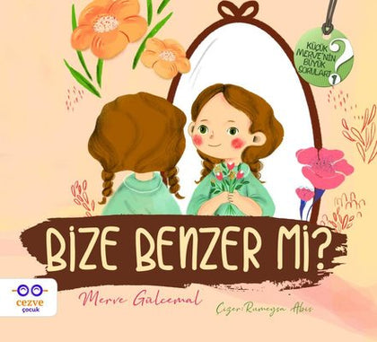 Bize Benzer Mi? Küçük Merve’nin Büyük Soruları