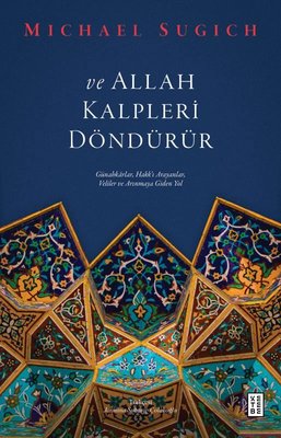 Ve Allah Kalpleri Döndürür