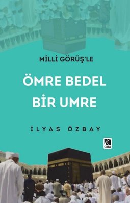 Milli Görüş'le Ömre Bedel Bir Umre