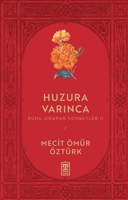 Huzura Varınca - Ruhu Onaran Sohbetler