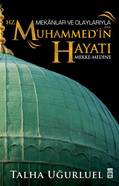 Hz. Muhammedin Hayatı: Mekke Medine