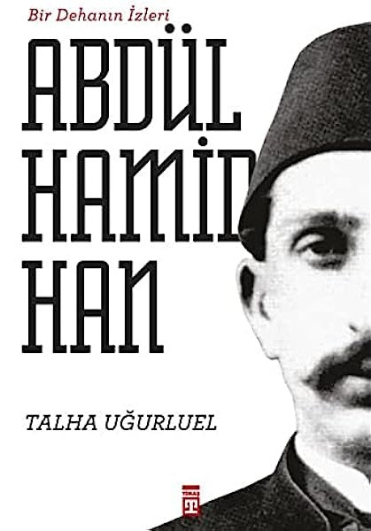 II. Abdulhamid Han - Bir Dehanın İzinde