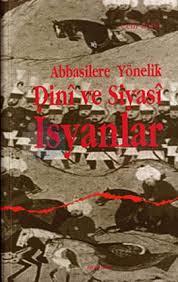 Abbasilere Yönelik Dinî Ve Siyasî İsyanlar