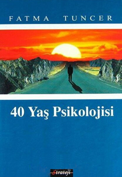 40 Yaş Psikolojisi