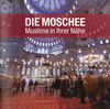 Die Moschee. Muslime in Ihrer Nähe