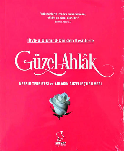 İhya-u Ulumi’d-Din’den Kesitlerle Güzel Ahlak