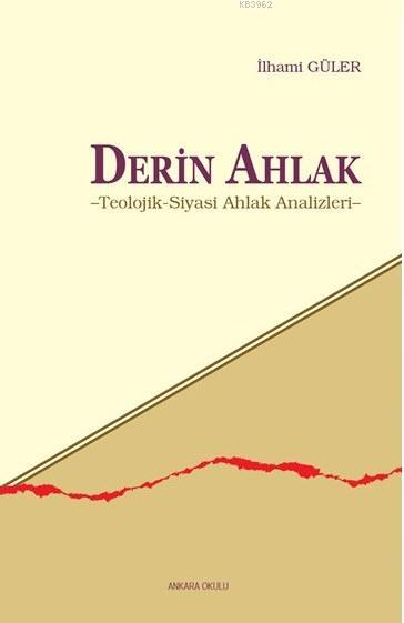 Derin Ahlak: Teolojik - Siyasi Ahlak Analizleri