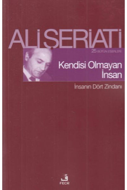 Kendisi Olmayan İnsan İnsanın Dört Zindanı