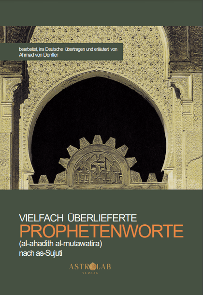 VIELFACH ÜBERLIEFERTE PROPHETENWORTE (AL-AHADITH AL-MUTAWATIRA) NACH AS-SUJUTI