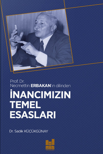 Necmettin Erbakan ın dilinden İnancımızın Temel Esasları