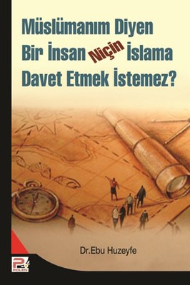 Müslümanım Diyen Bir İnsan Niçin İslam'a Davet Etmez