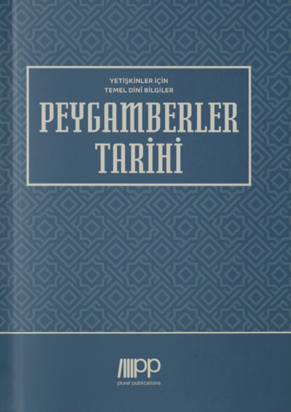 Peygamberler Tarihi - Yetişkinler İçin Temel Dini Bilgiler