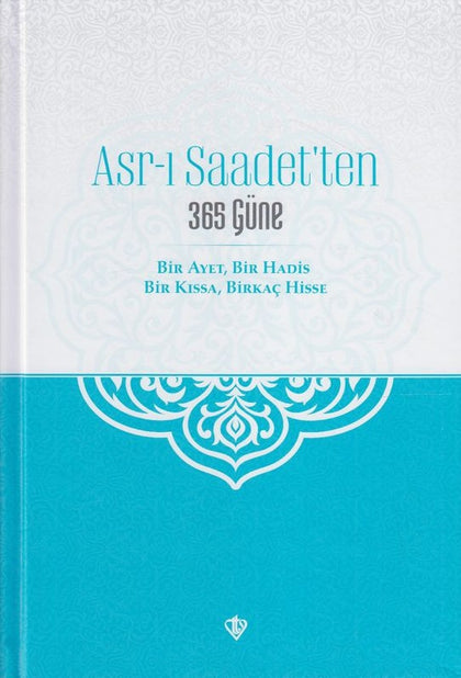 Asr-ı Saadet’ten 365 Güne Bir Ayet,Bir Hadis,Bir Kıssa,Birkaç Hisse