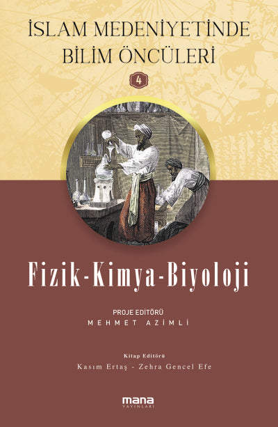 İslam Medeniyetinde Bilim Öncüleri - Fizik-Kimya-Biyoloji