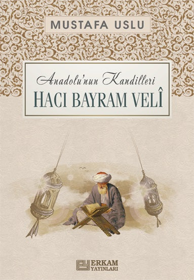 Anadolu’nun Kandilleri Hacı Bayram Veli