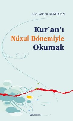 Kur’an’ı Nüzul Dönemiyle Okumak