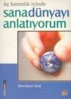 Üç Karanlık İçinde Sana Dünyayı Anlatıyorum